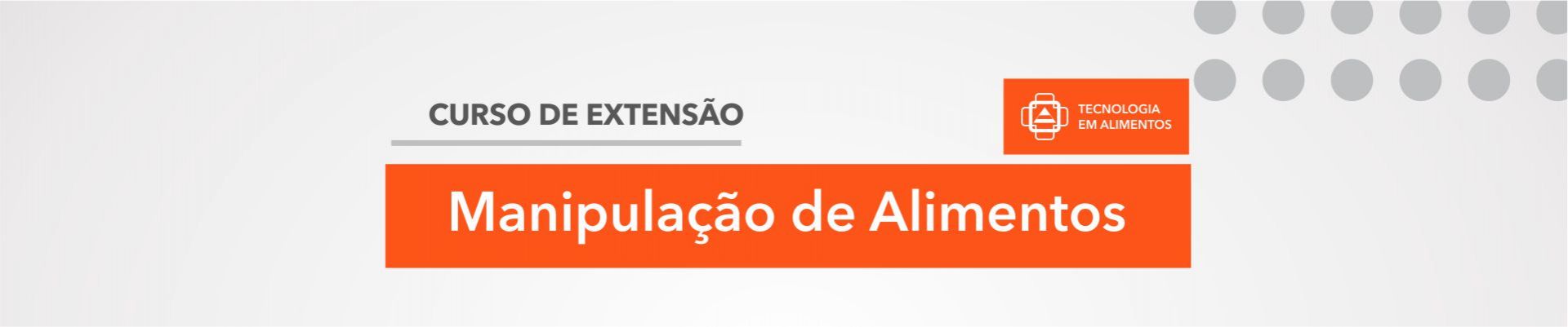 CURSO DE TECNOLOGIA EM ALIMENTOS PROPORCIONA CURSO DE EXTENSÃO EM MANIPULAÇÃO DE ALIMENTOS
